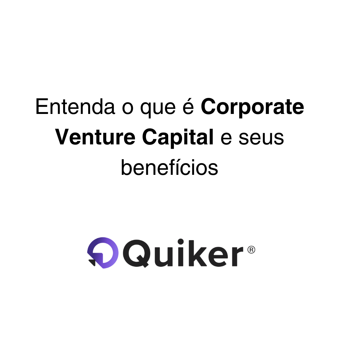 Corporate Venture Capital: conceito e benefícios