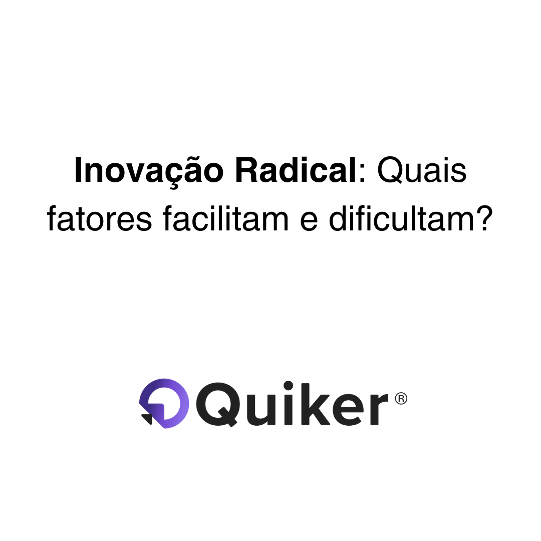Inovação Radical: Quais fatores facilitam e dificultam?