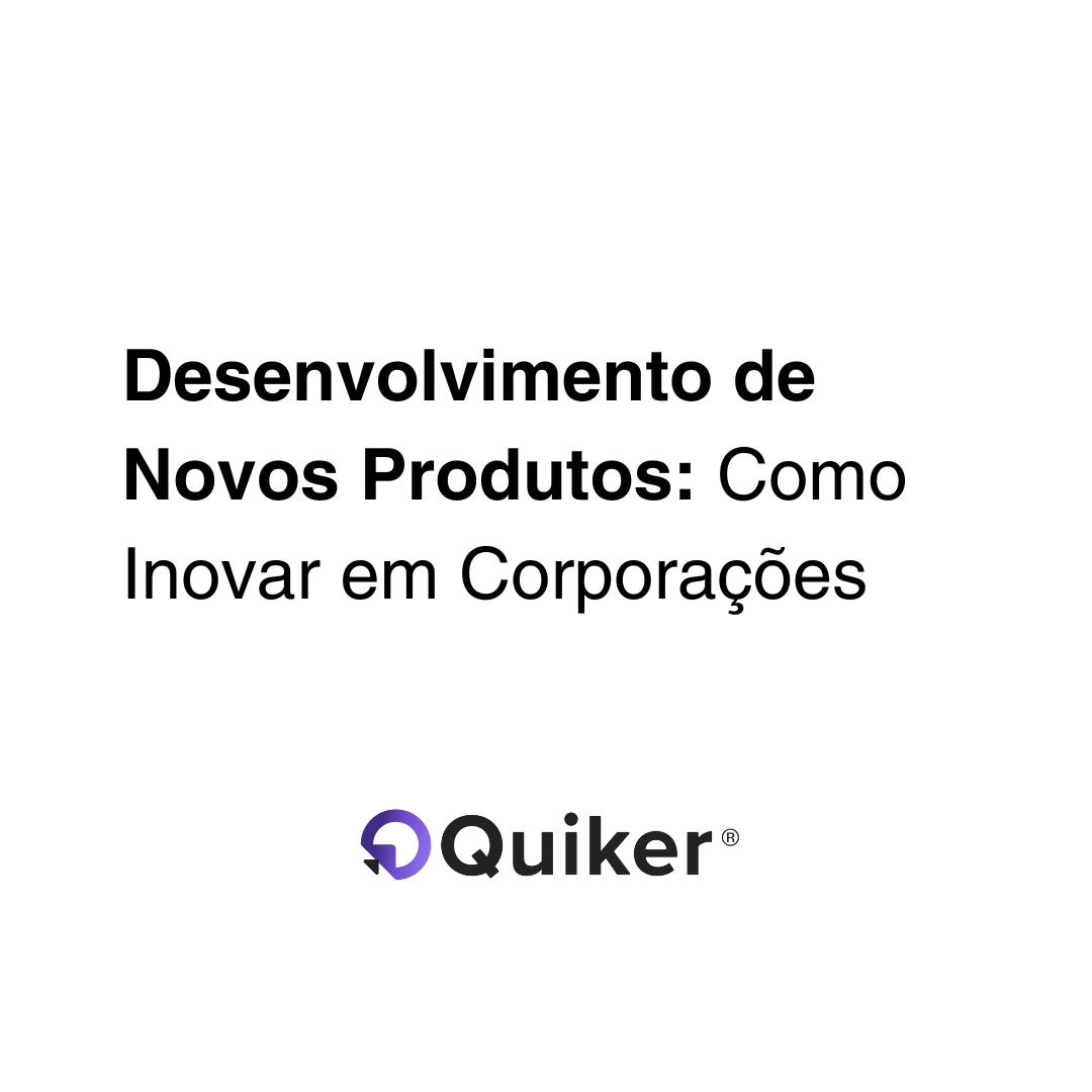 Desenvolvimento de Novos Produtos: Como Inovar em Corporações