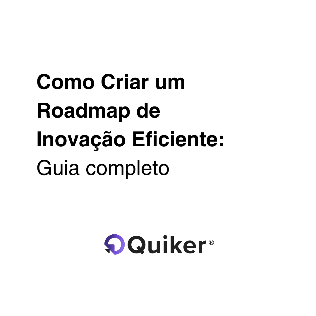 Como Estruturar um Roadmap de Inovação para sua Empresa: Guia Completo para Profissionais de Inovação