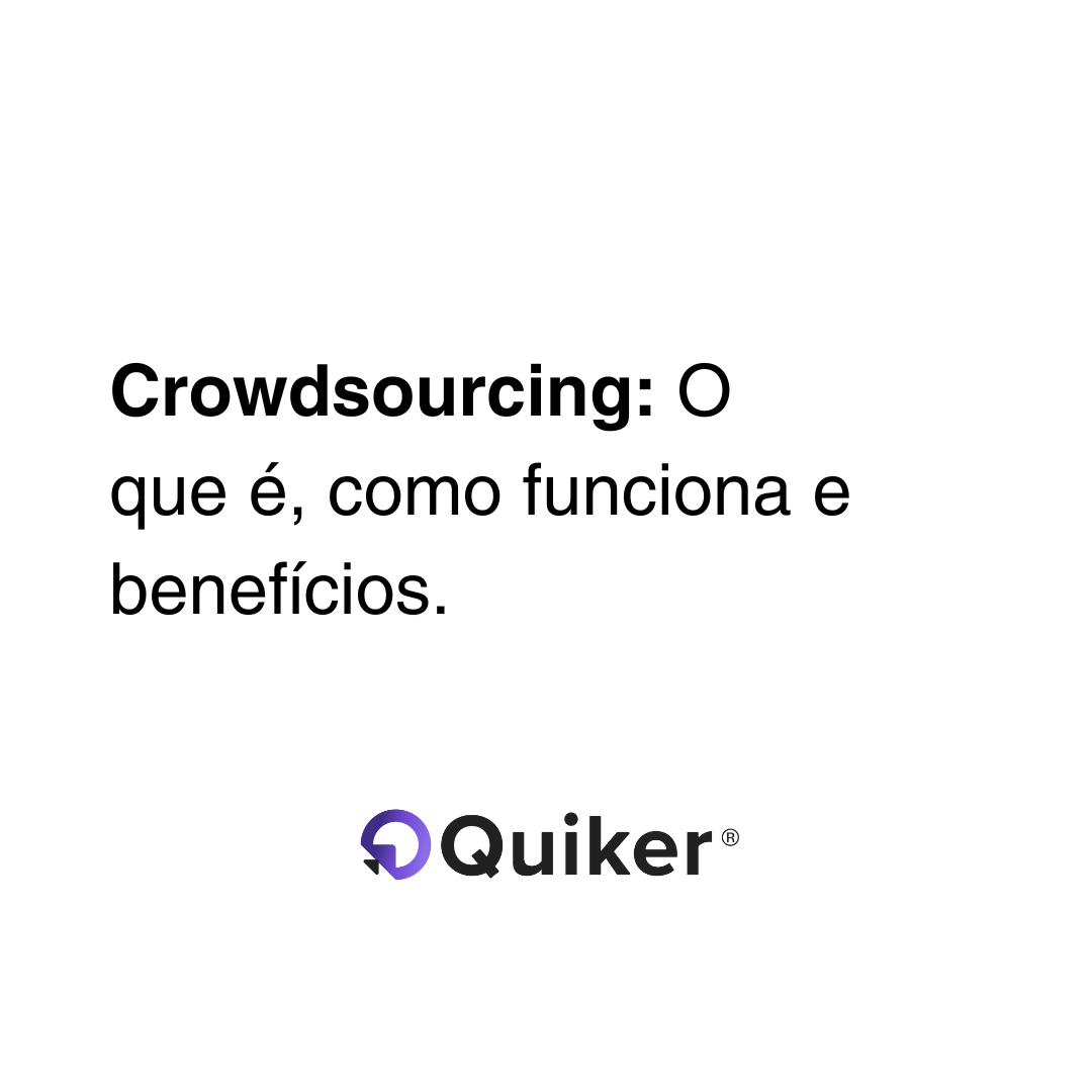 Crowdsourcing: O Que é, Como Funciona e Benefícios para Empresas