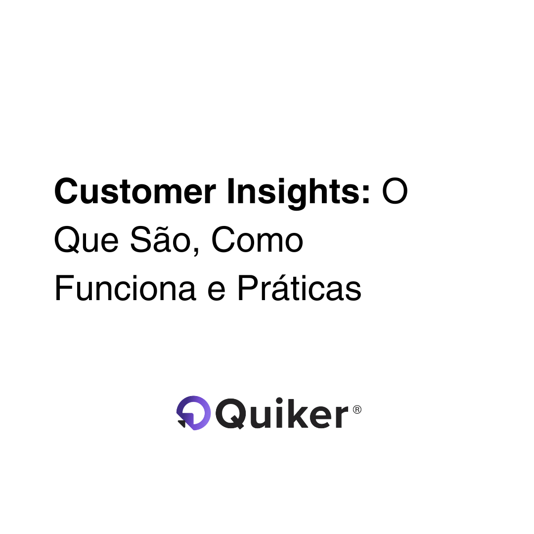 Customer Insights: O Que São, Como Funciona e Práticas