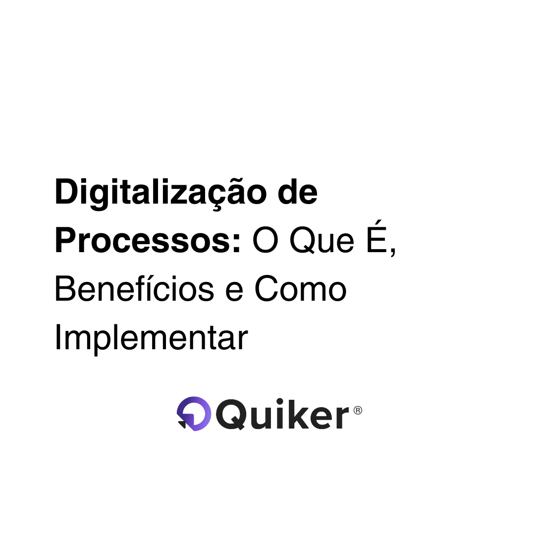Digitalização de Processos: O Que É, Benefícios e Como Implementar