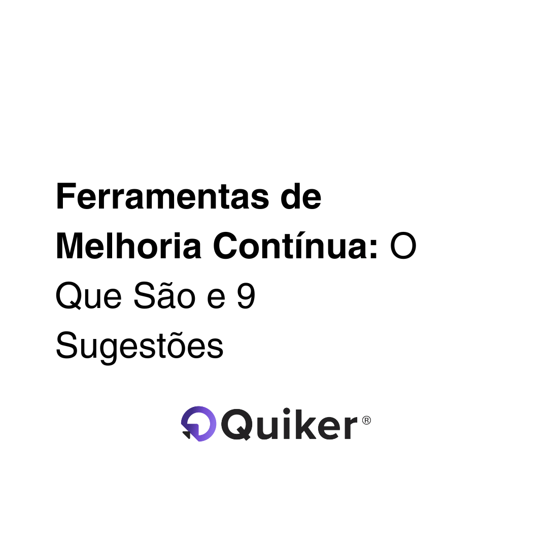 Ferramentas de Melhoria Contínua: O Que São e 9 Sugestões