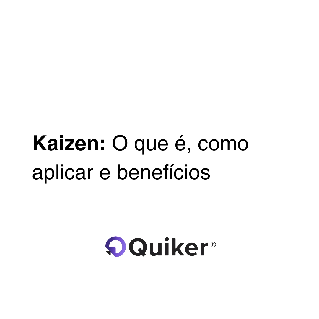 Kaizen: O que é, como aplicar e benefícios