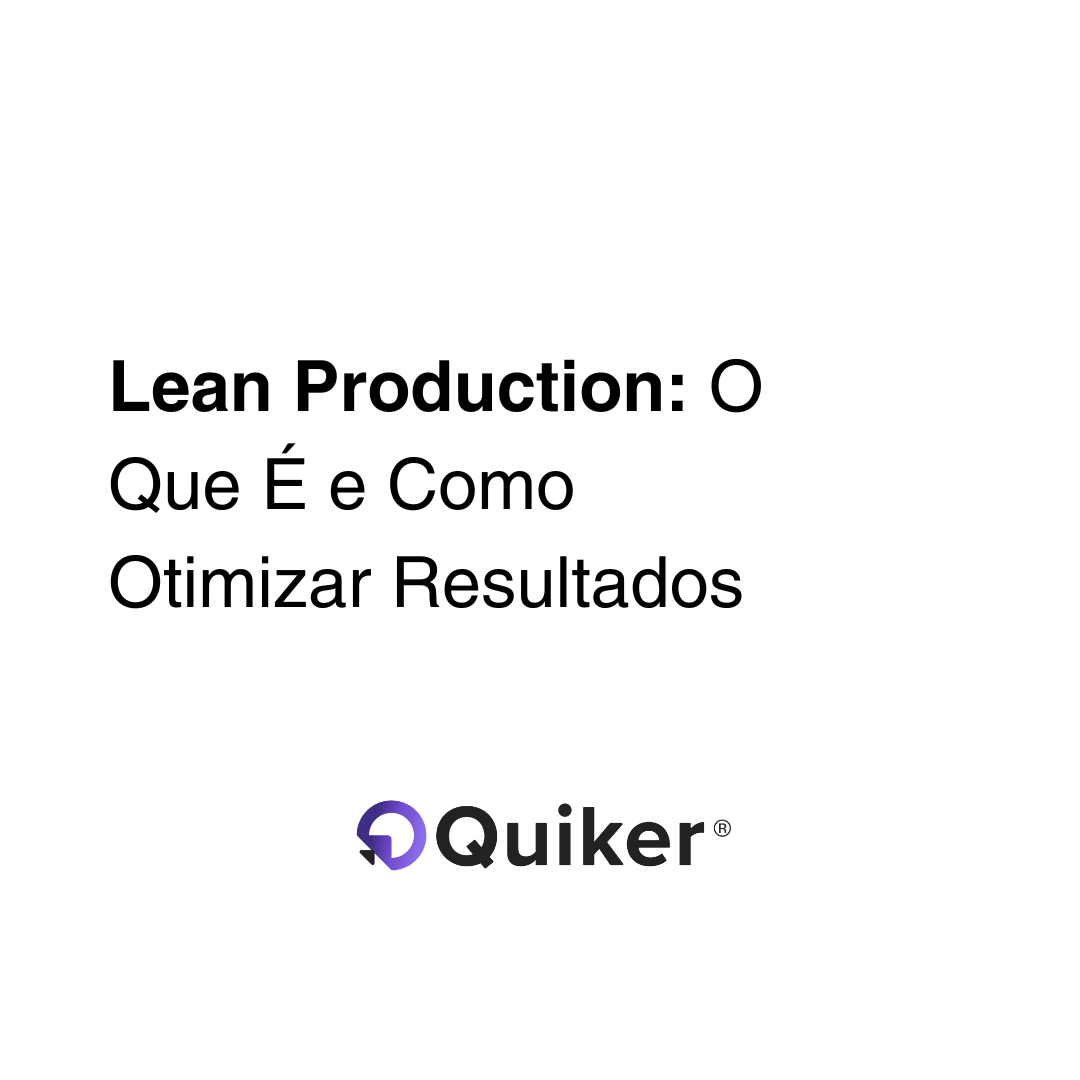 Lean Production: O Que É e Como Otimizar Resultados