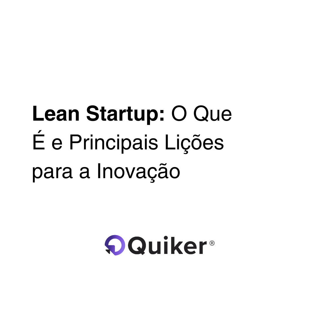 Lean Startup: O Que É e Principais Lições para a Inovação