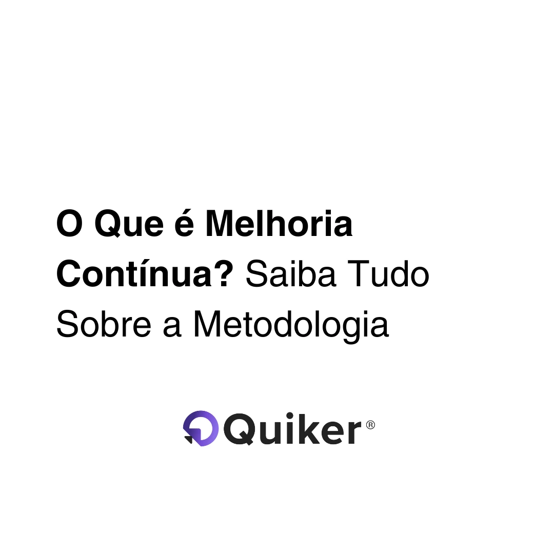 O Que é Melhoria Contínua? Saiba Tudo Sobre a Metodologia